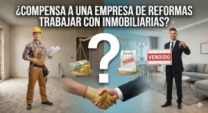 Compensa a una empresa de reformas trabajar con inmobiliarias